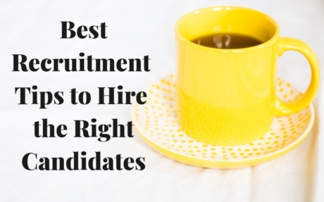 Best Recruitment Tips to Hire the Right Candidates