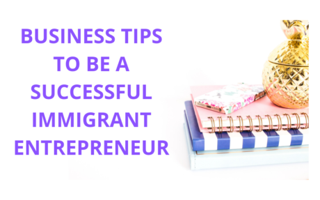 10 proven business tips to be a successful immigrant entrepreneur