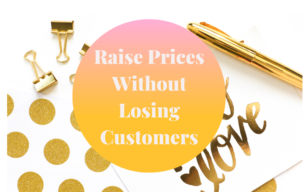 How to Raise Prices without Losing Customers