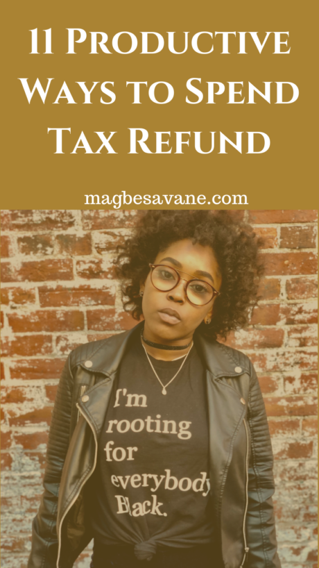 11 Productive Ways to Spend Your Tax Refund
