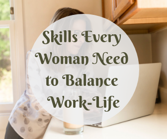 Skills Every Woman Need to Balance Work-life