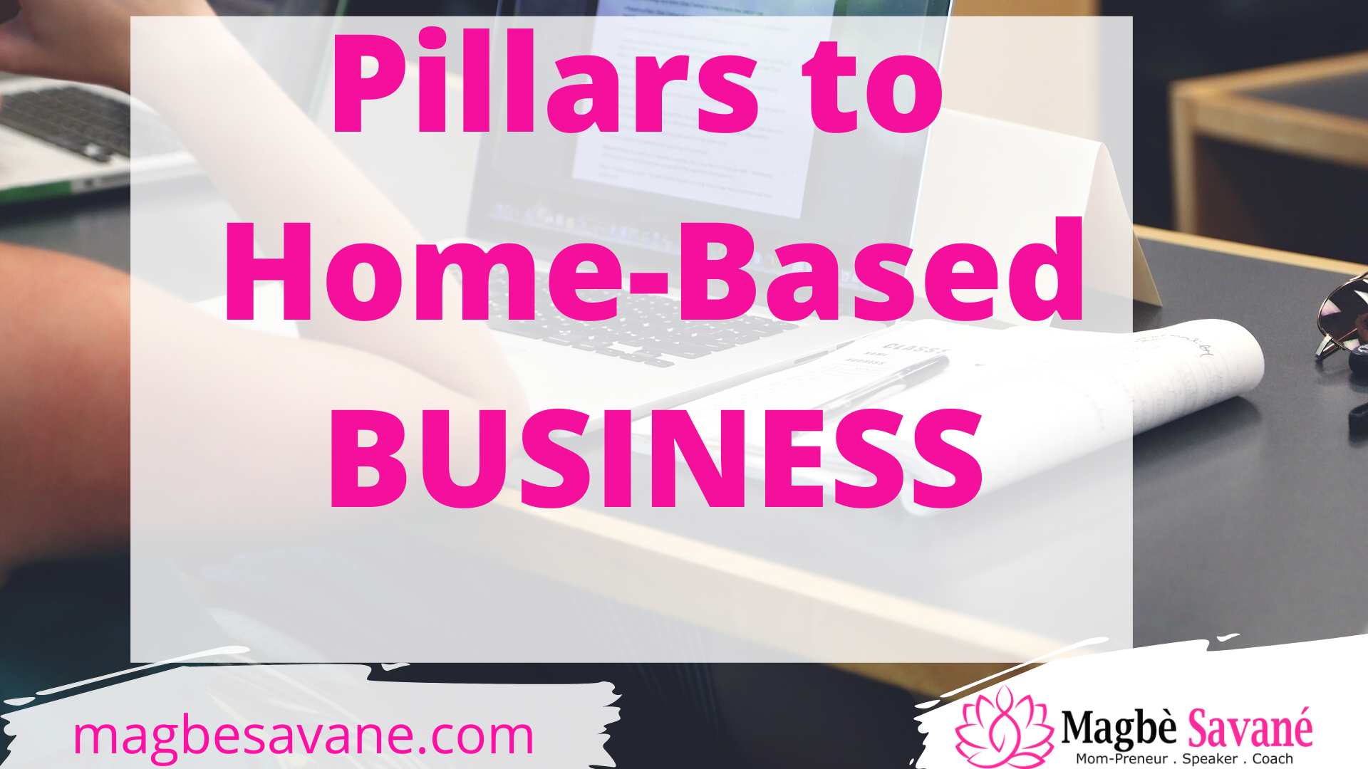 3 Pillars of a Solid Home-Based Business