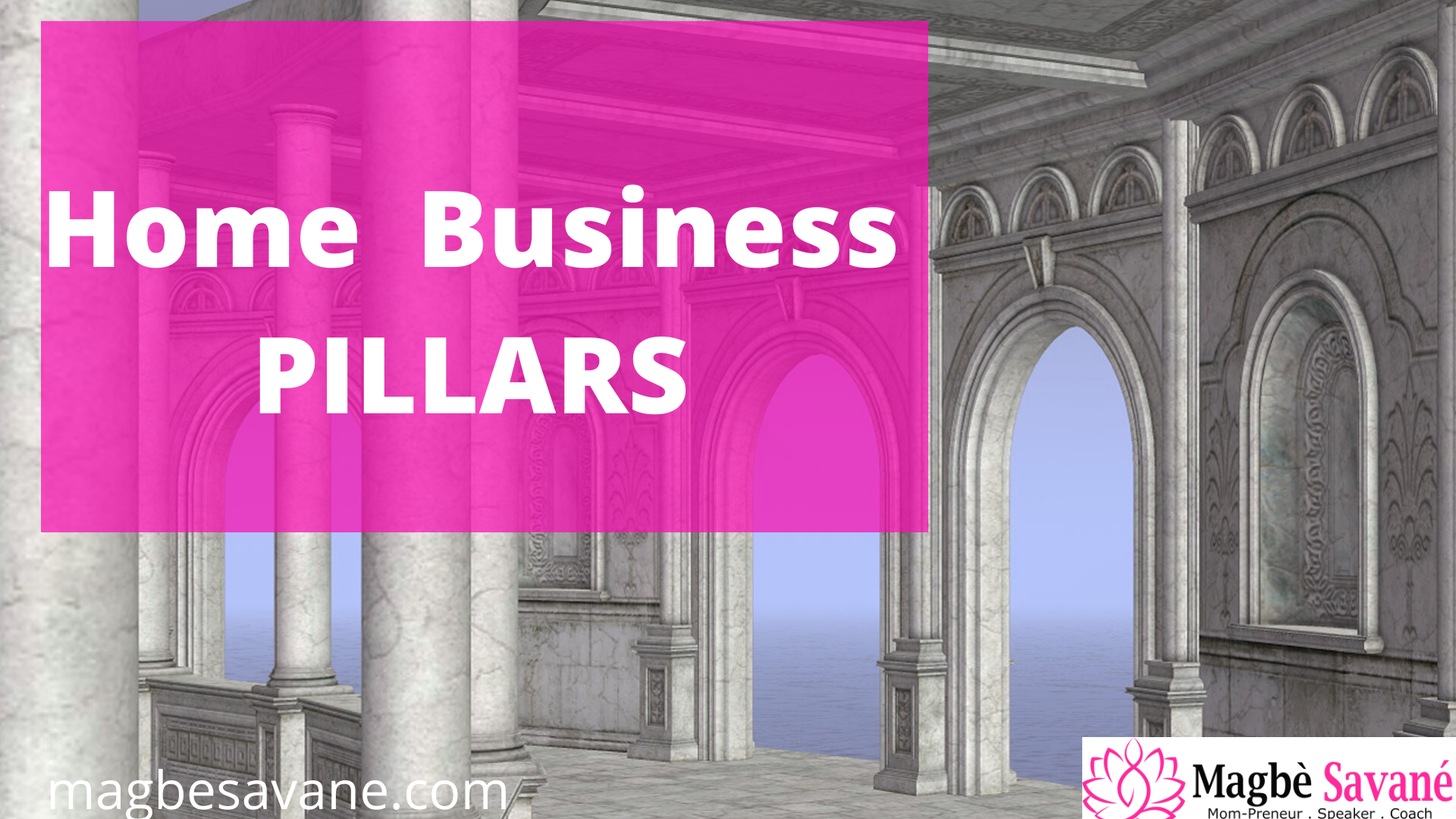 4 Pillars To A Successful Home Business